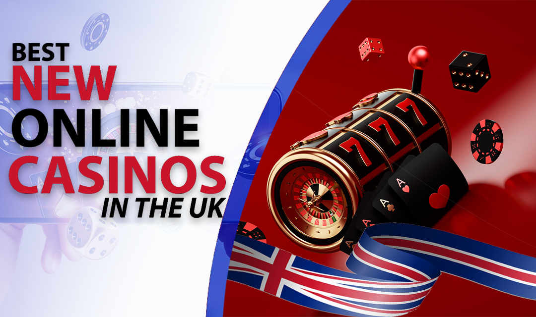 The Best Choices at Newest UK Online Casino